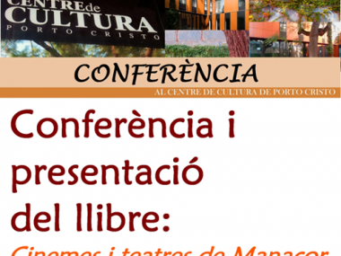 Conferència i presentació del llibre: Teatres i cinemes de Manacor Conferència i presentació del llibre: Teatres i cinemes de Manacor